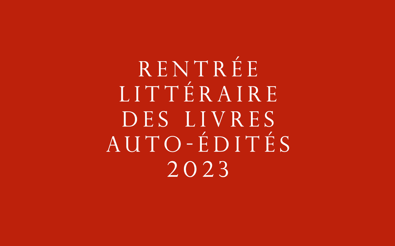 Rentrée littéraire des romans auto-édités 2023